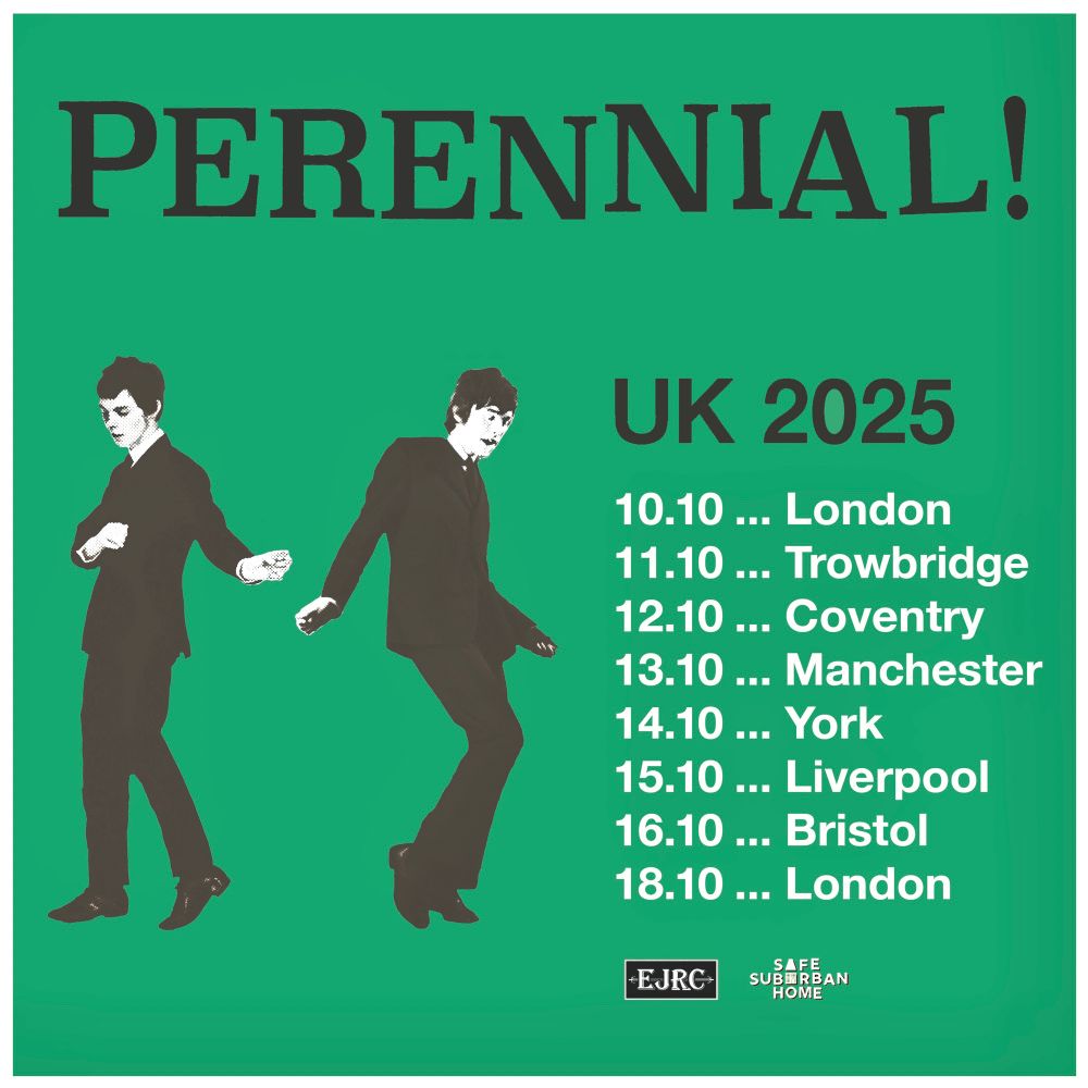 Perennial 
UK 2025
10.10 London
11.10 Trowbridge
12.10 Coventry
13.10 Manchester
14.10 York
15.10 Liverpool
16.10 Bristol
18.10 London