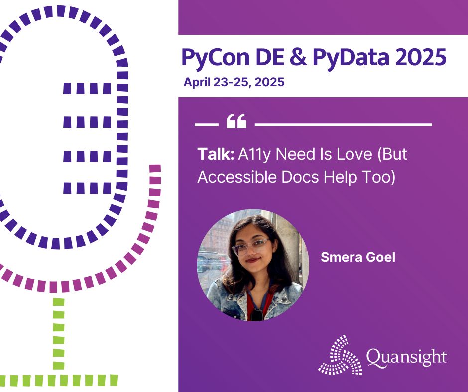 "Promotional graphic for PyCon DE & PyData 2025 (April 23-25) featuring Smera Goel's talk 'A11y Need Is Love (But Accessible Docs Help Too).' The purple-themed design includes the speaker's photo and Quansight logo."