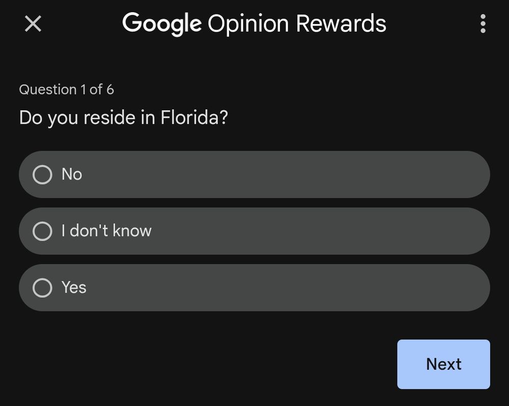 screenshot of google opinion rewards asking a question 1 of 6: "Do you reside in Florida?"
the answers are No, I don't know, and Yes