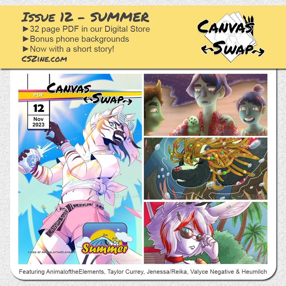 Advert that reads ""Issue 12 - Summer, 32 page PDF in our Digital Store, Bonus phone backgrounds, now with a short story, CSZine.com"" and has the logo all in a yellow box across the top. Below that, shows teasers/previews of the collaborative art pieces along the right side, and shows the cover art along the left.   Cover shows a zebra anthro opening a soda can that is spraying at them. They are wearing light summer clothes and the background is blue with palm tree shapes.  Top art teaser shows three alien characters at the beach, middle not looking amused while trying to eat quickly melting icecream cone.  Middle teaser shows an anthro skunk character swimming underwater with beaded dreadlocks and a big smile.  Bottom teaser shows a rabbit anthro looking over her sunglasses at you, in white, reds and black. Beach and palm trees behind.