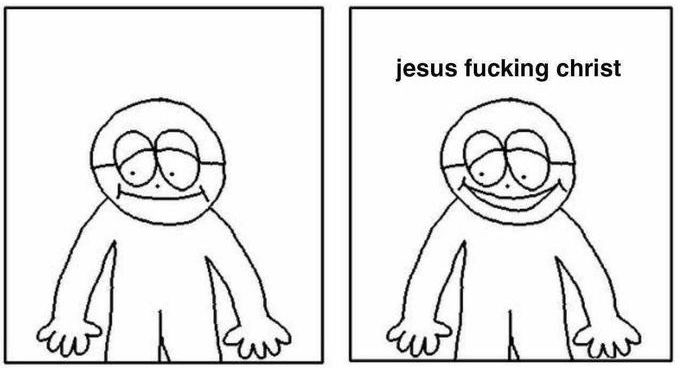 sad comic person says "jesus fucking christ"