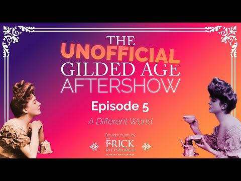 The Unofficial Gilded Age Aftershow | S3 | Episode 5