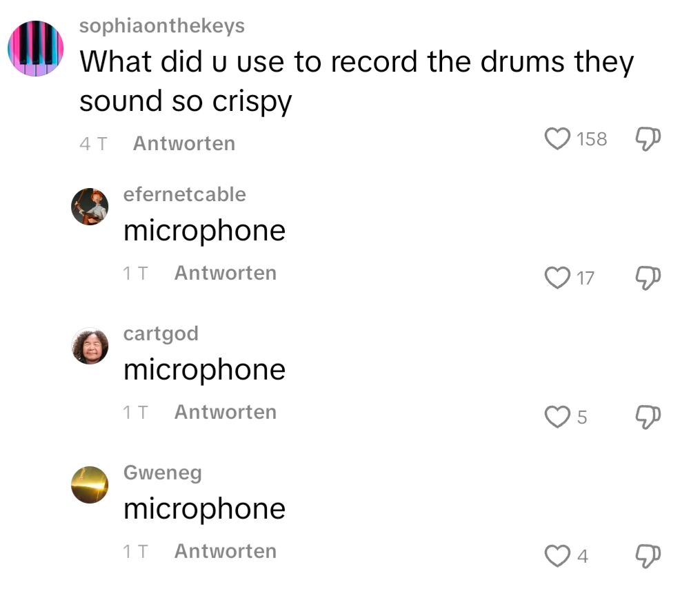 jemand fragt was hast du benutzt um die drums aufzunehmen sie klingen so krispig erste antwort mikrofon zweite antwort mikrofon dritte antwort mikrofon