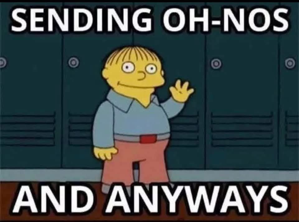 Cartoon boy saying: 
Sending oh-nos
And anyways