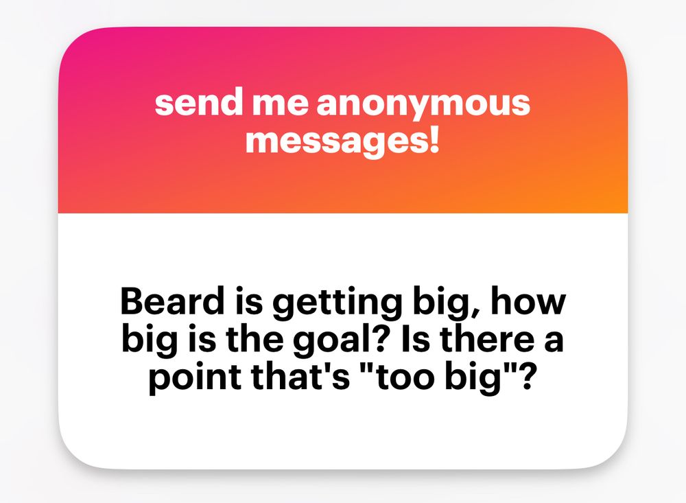 A screenshot of an NGL question that says, "Beard is getting big, how big is the goal? Is there a point that's 'too big?'"
