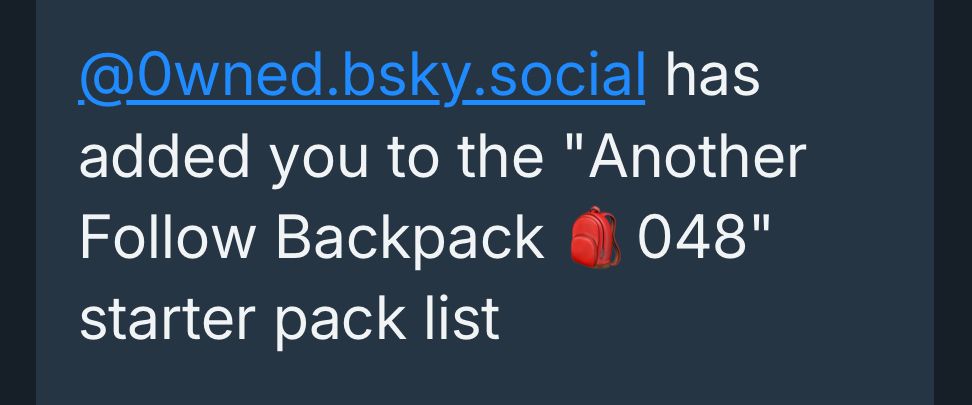 @Owned.bsky.social has added you to the "Another Follow Backpack
048"
starter pack list