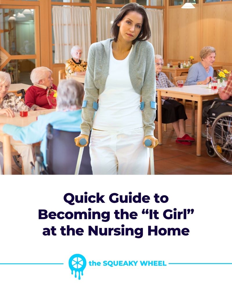 Quick Guide to Becoming the “It Girl” at the Nursing Home