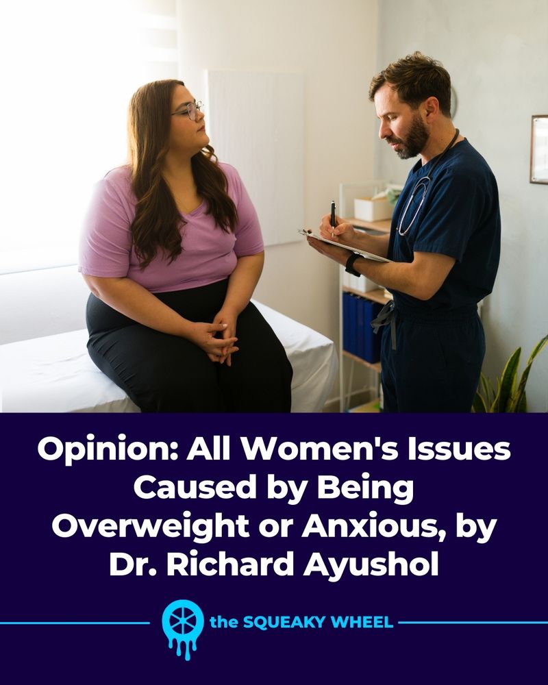 Opinion: All Women’s Issues Caused by Being Overweight or Anxious, by Dr. Richard Ayushol