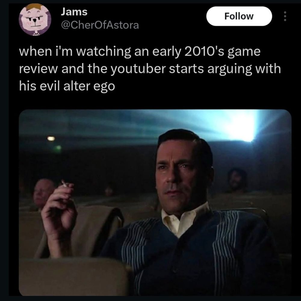 Twitter post by cherofastora: "when i'm watching an early 2010's game review and the youtuber starts arguing with his evil alter ego" followed by a Mad Men screenshot where Don Draper is in a movie theater smoking a cigarette and watching a film. 