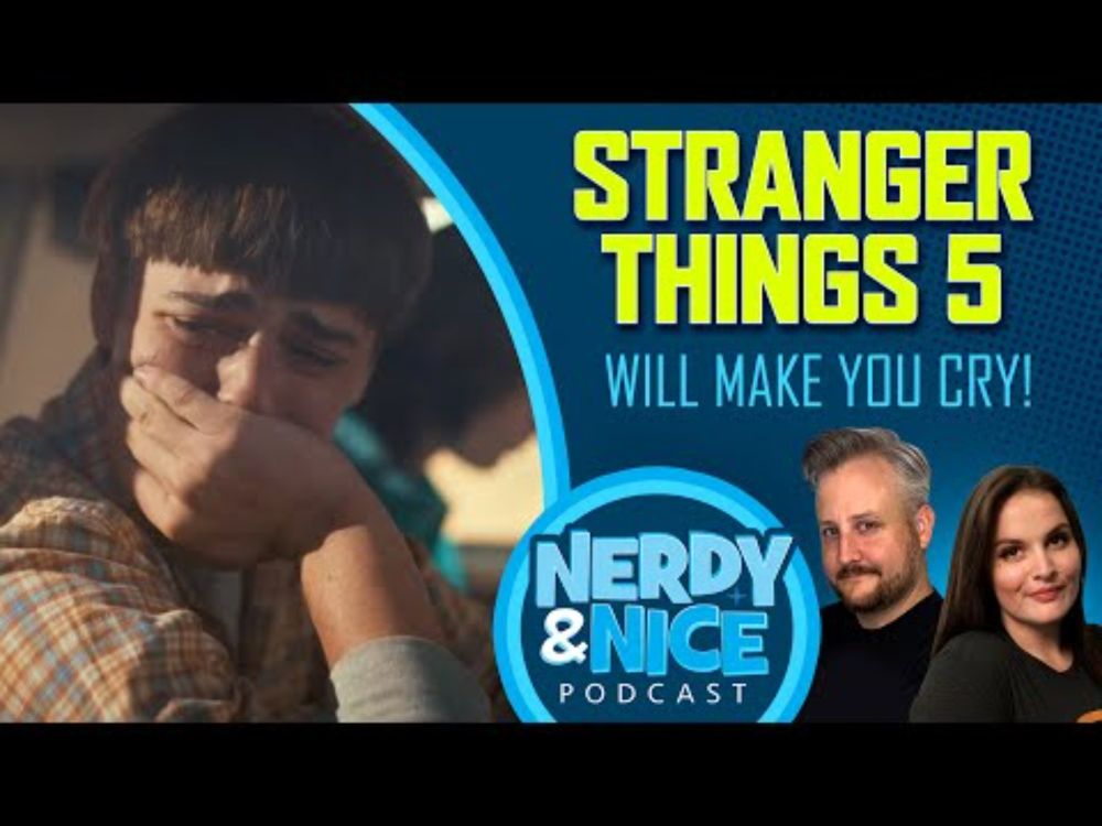 Stranger Things 5 is Gonna Make You Cry! | Nerdy & Nice Podcast