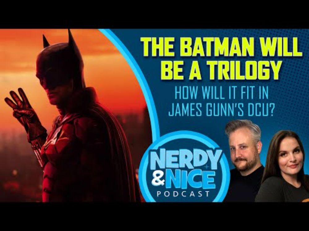 THE BATMAN Will Be a Trilogy But Not Tied to James Gunn’s DCU | Nerdy & Nice Podcast