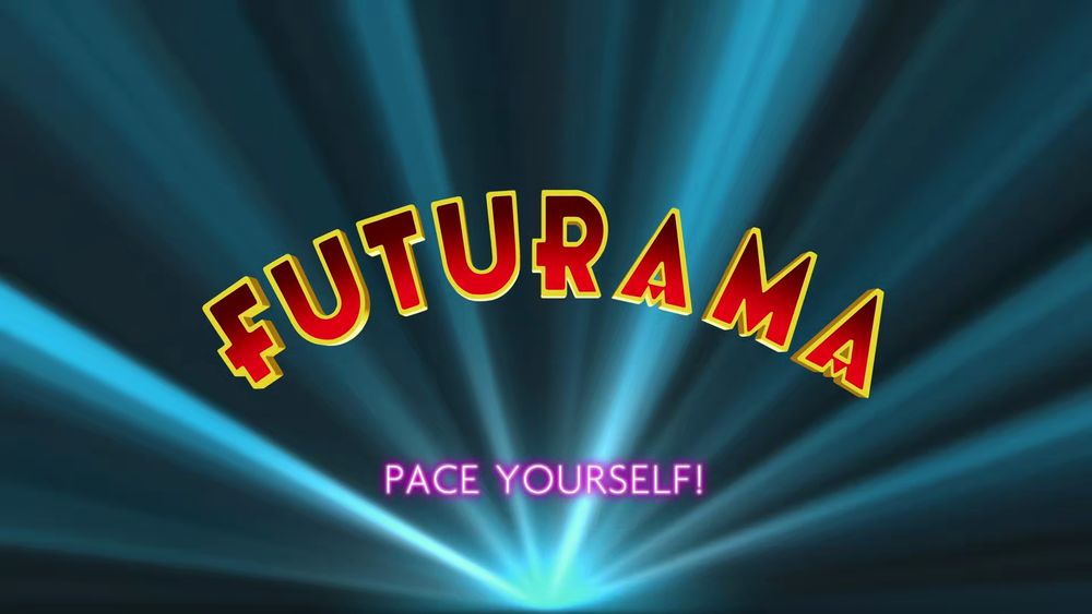 Futurama title screen with the text at the bottom saying "pace yourself!"