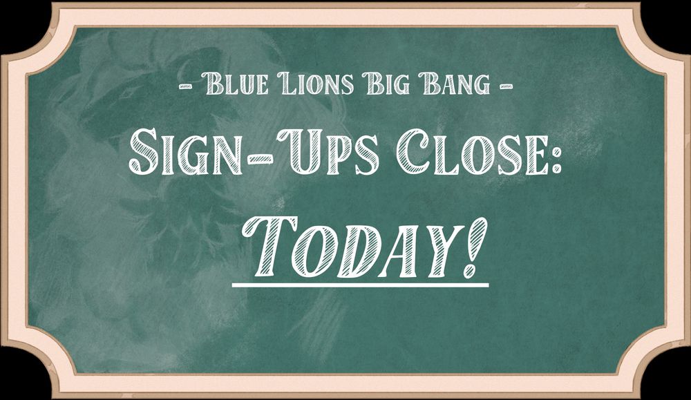 A green chalkboard with a faded lion silhouette (as if the lion has been erased). Text on the chalkboard reads: Blue Lions Big Bang, Sign-ups close today!