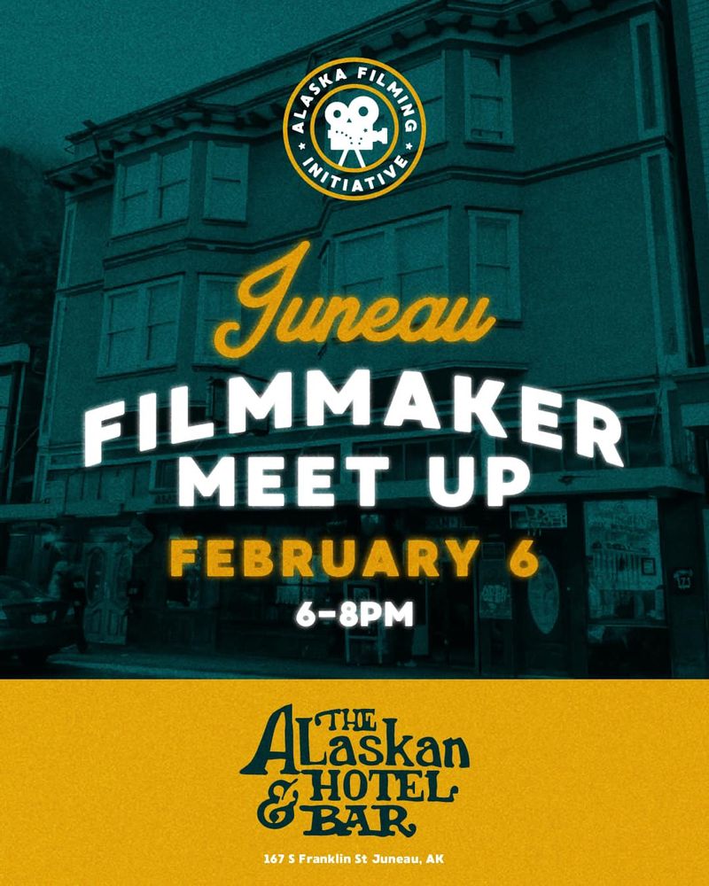 A poster that says "Juneau Filmmaker Meet Up" with the date February 6, 6-8PM. It also mentioned the location, which is the Alaskan Hotel & Bar.
It also includes the Alaska Filming Initiative logo on it, which is the aforementioned words in a circle around a camera with the Big Dipper in the middle of it.