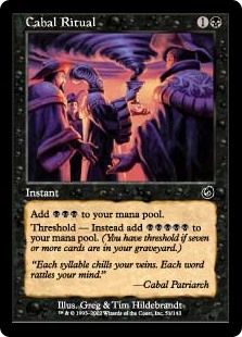 Cabal Ritual, a spell that costs one black and one generic and adds three black to your mana pool (or five if you had threshold).