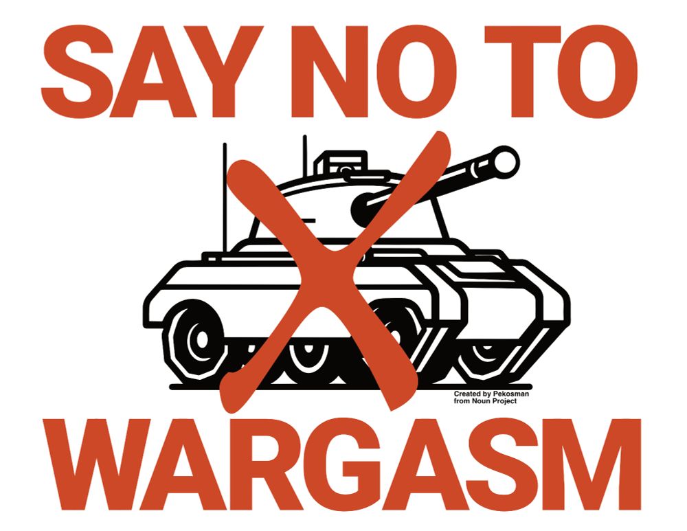 Text in red says, "SAY NO TO WARGASM" depicted above and below a black and white drawing of a tank with its gun raised. There is a red X above the tank.