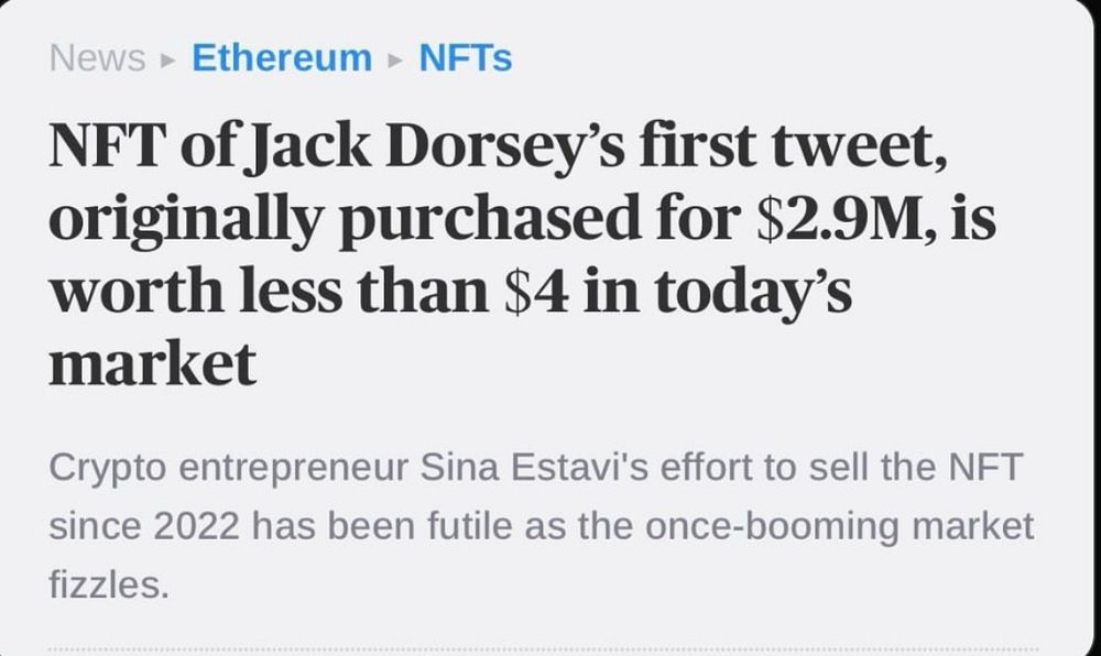 NFT of Jack Dorsey’s first tweet, originally purchased dot $2.9M, is now worth less than $ in today’s market.