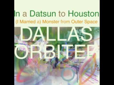 Dallas Orbiter - (I Married a) Monster from Outer Space (John Cooper Clarke cover)