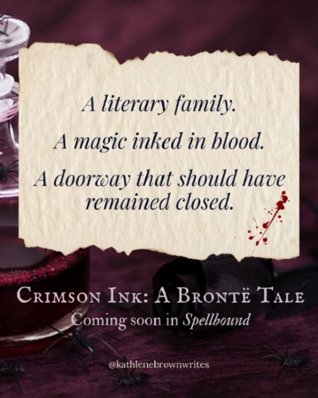 Text on torn paper reads: "A literary family. A magic inked in blood. A doorway that should have remained closed." Below, "Crimson Ink: A Brontë Tale" and "Coming soon in Spellbound" with a dark, mysterious background.