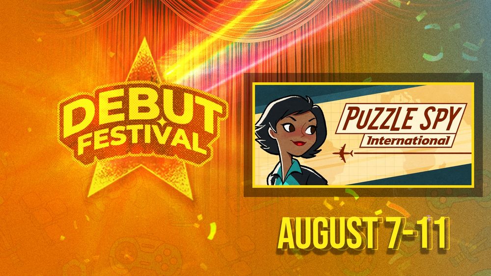 A banner for the Debut Festival, all orange with a big star and a rainbow on it. The dates listed on the banner are August 7-11.  Set inside a frame is a smaller banner for Puzzle Spy International, showing Agent Epsilon's head and the game's logo.