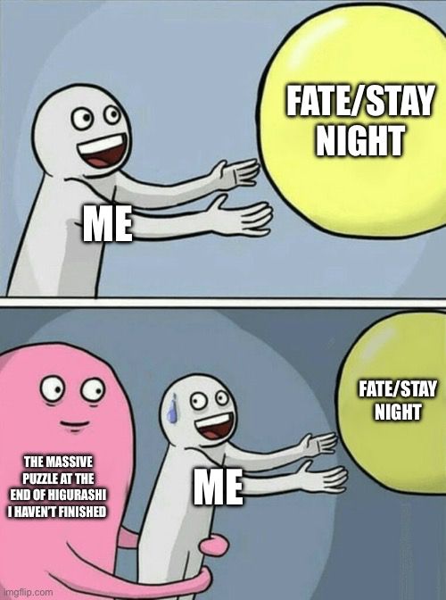 Meme of me reaching out for a ball labeled “Fate/Stay Night” while a monster labeled “the massive puzzle at the end of Higurashi I haven’t finished” holds me back.