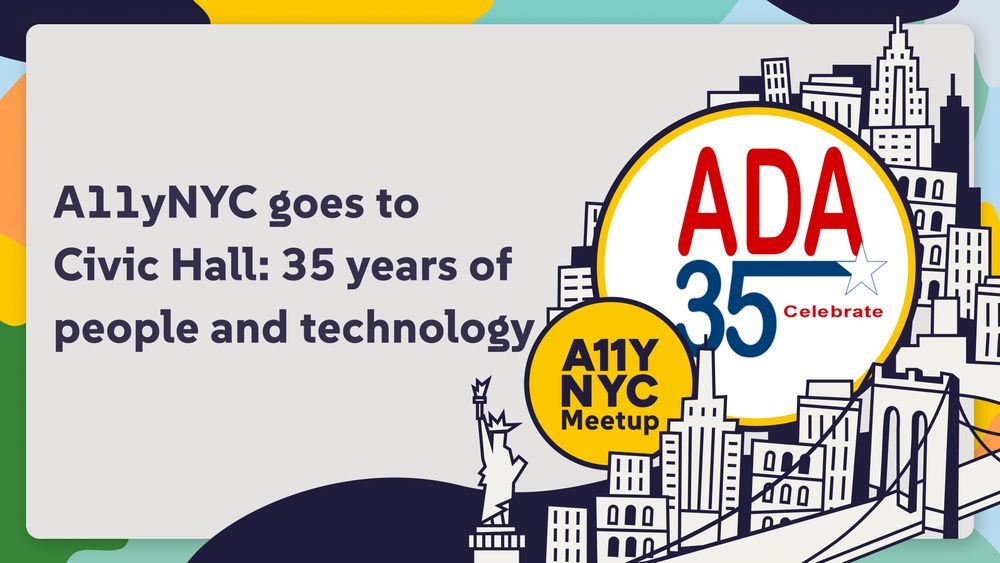 A11yNYC goes to Civic Hall: 35 years of people and technology. Celebrate ADA 35.
