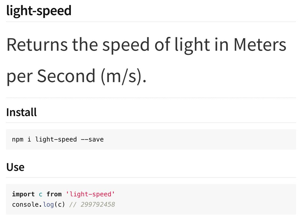 screenshot of https://www.npmjs.com/package/lightspeed. Package name: light-speed. Package description: “Returns the speed of light in Meters per Second (m/s). Below, there’s a code sample where all this package does is return the number 299792458. Nothing else. You install this package to install a number. That’s it.