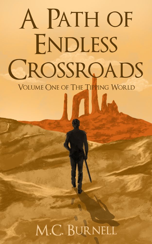 Image of a shadowy figure with a sword walking into a desolate desert landscape. The book is called A Path of Endless Crossroads, Volume 1 of The Tipping World, by MC Burnell.