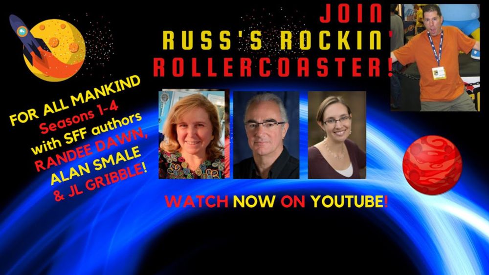 Russ's Rockin' Rollercoaster Ep #107- FOR ALL MANKIND w authors Alan Smale, JL Gribble, Randee Dawn