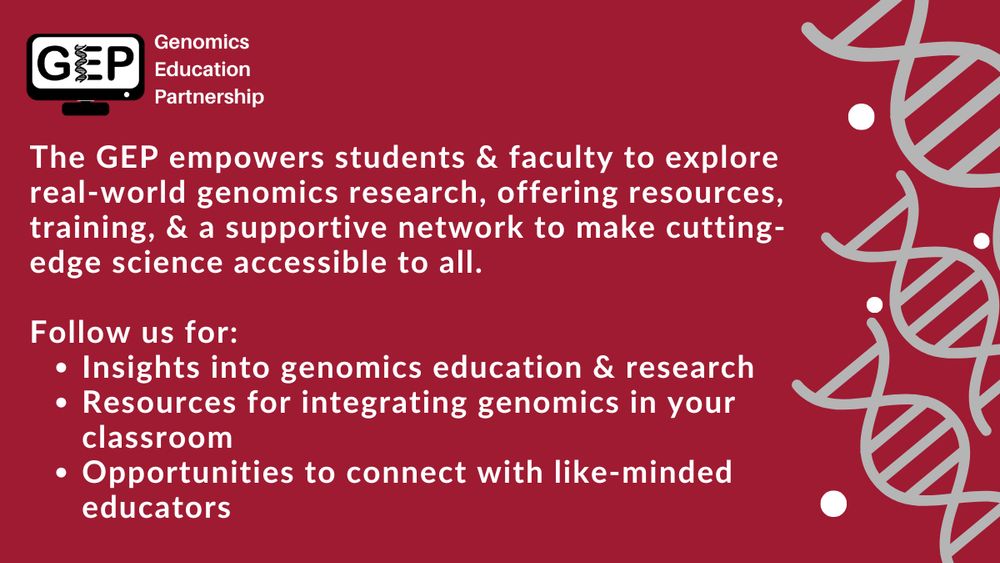 The GEP empowers students and faculty to explore real-world genomics research, offering resources, training, and a supportive network to make cutting-edge science accessible to all.

Follow us for:
1. Insights into genomics education and research 
2. Resources for integrating genomics in your classroom 
3. Opportunities to connect with like-minded educators