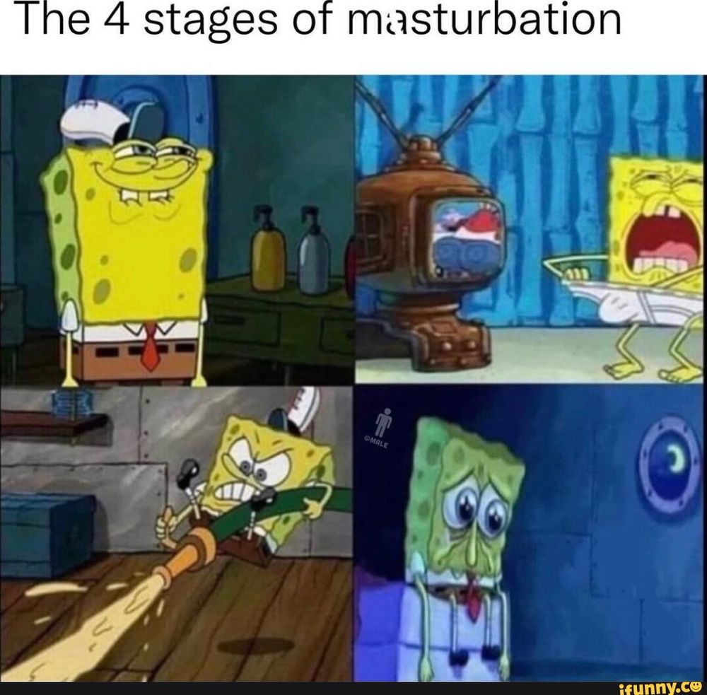 spongebob the 4 stages of masturbation meme 