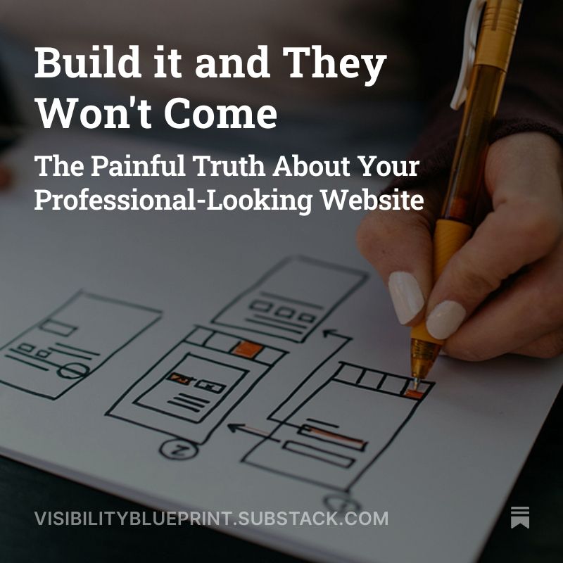 Built it and They Won't Come – The Painful Truth About Your Pressional-Looking Website, links to an article on the Visibility Blueprint Substack. The background image shows someone hand-drawing a website wireframe.