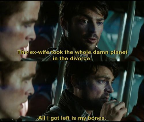 Screenshot from Star Trek (2009). Bones says “The ex-wife took the whole damn planet in the divorce. All I got left is my bones” while drinking from a flask.
