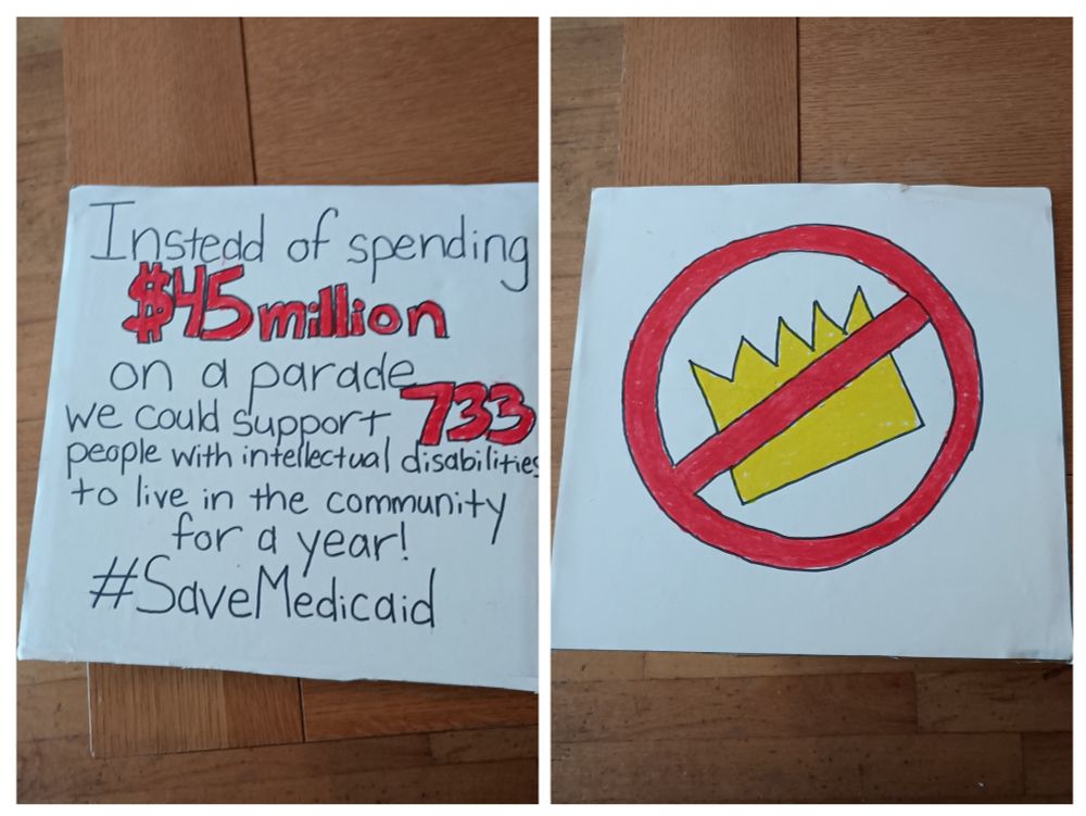 A sign reading Iinstead of spending $45 million on a parade we could support 733 people with intellectual disabilities to live in the community for a year! #SaveMedicaid. The other side of the sign has an icon of a crown with a red banned sign over it.