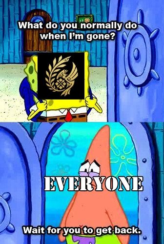 Spongebob as MH:Wilds "What do you normally do when I'm gone?"
Patrick as Everyone: "Wait for you to get back."