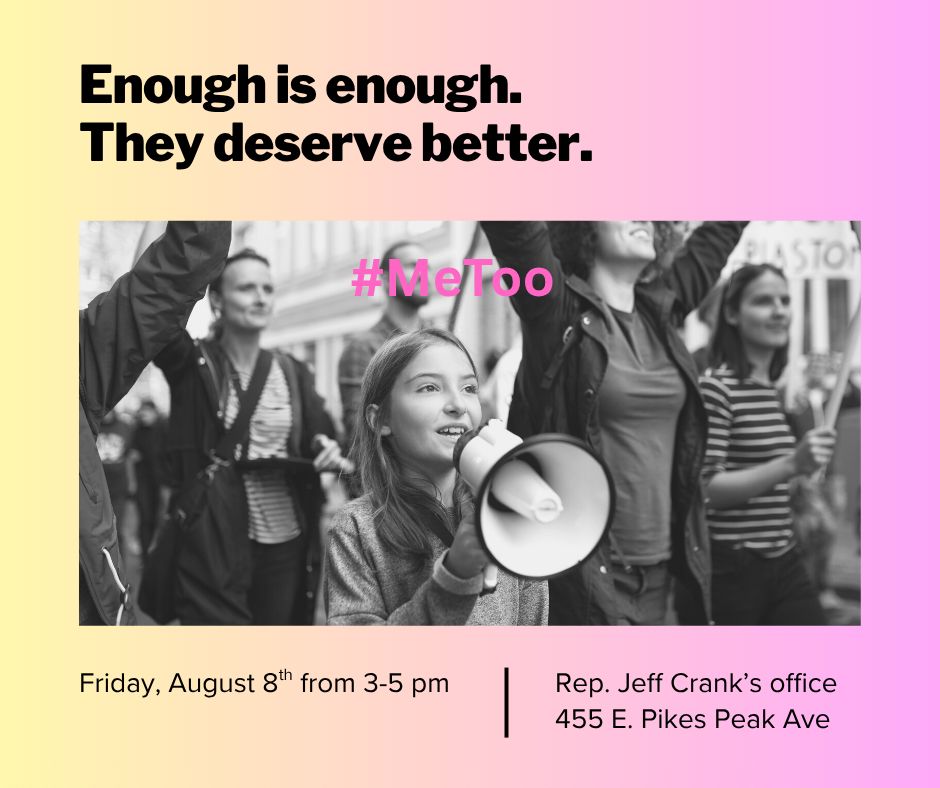 Come out to Rep. Crank's office 8/8 at 3 pm as we read the stories of women who were silenced.  455 E Pikes Peak Ave. 80903