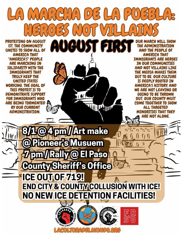 Friday 8/1 at 4 pm Art Make at the Pioneers Museum then let’s march to the Sheriff’s office for a rally at 7 pm. 
No concentration camps in CO!  No collusion with ICE!