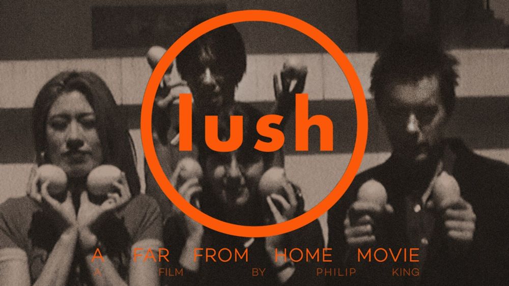 Lush: A Far from Home Movie - The Criterion Channel