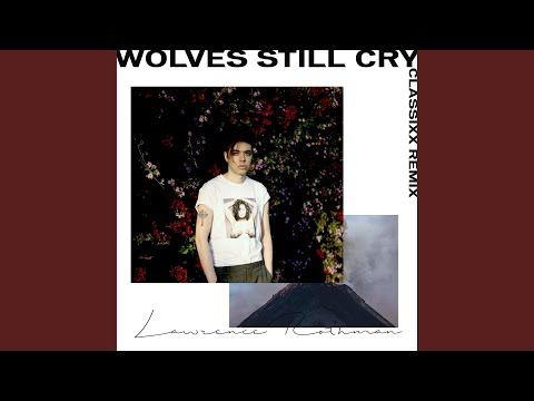 Wolves Still Cry (Classixx Remix)