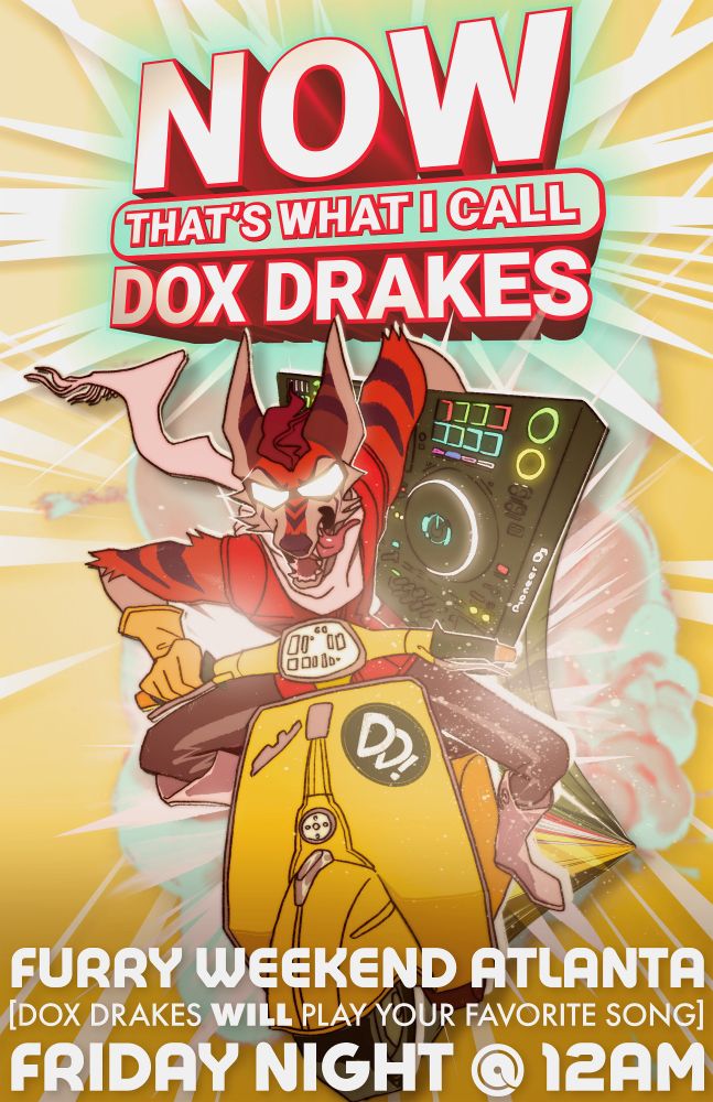 A poster for Dox Drakes, a DJ playing Friday night at FWA. It reads "NOW THAT'S WHAT I CALL DOX DRAKES" at the top with a drawing of Dox as Haruko from FLCL, holding a XDJ-XZ while riding a vespa. At the bottom it says: "Furry Weekend Atlanta, [Did Drakes WILL play your favorite song], FRIDAY NIGHT @ 12AM"