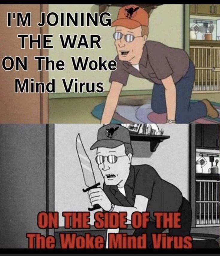 I'm joining the war on the woke mind virus... On the side of the woke mind virus! 