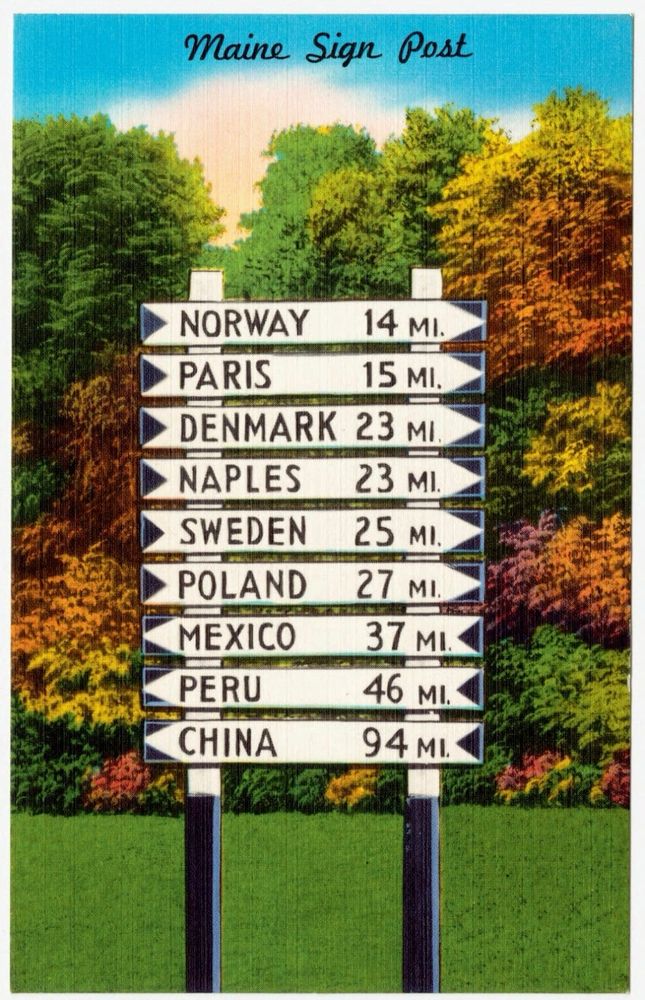 Maine sign that has the following “countries/capitols” (town names) and their mile markers: Norway, Paris, Denmark,Naples, Sweden, Poland, Mexico, Peru, China 