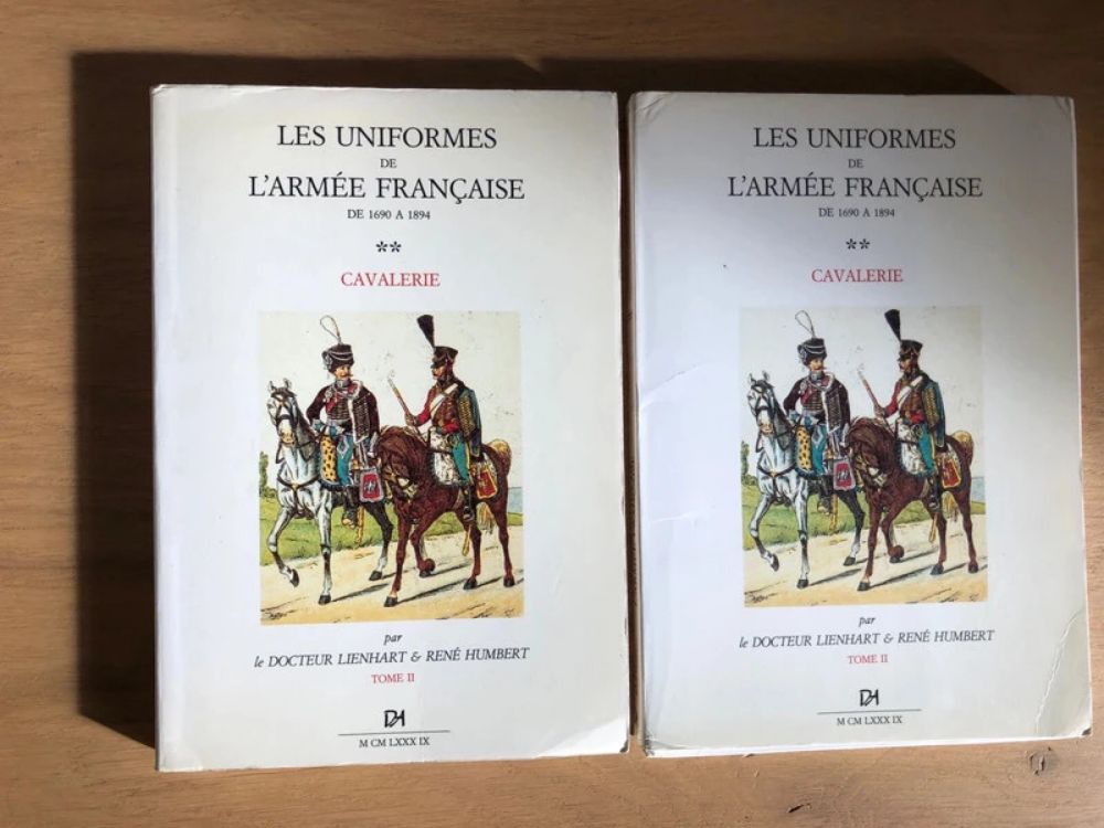 Les uniformes de l’armée française de 1699 à 1894 Tome II Cavalerie