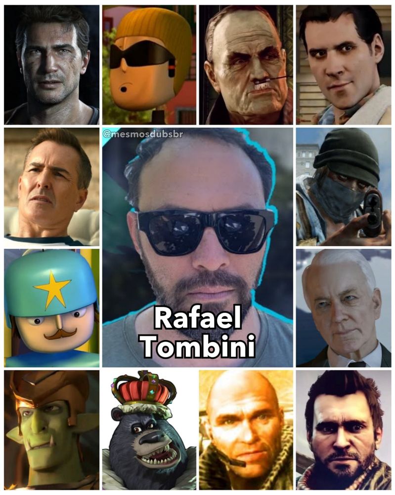 Foto do ator, dublador e locutor Rafael Tombini, e alguns alguns seus trabalhos em dublagem:

-Nathan Drake (Uncharted)
-Reggie Rowe (inFamous: Second Son)
-Gundahar (Knack 1 e 2)
-Tomas "Sev" Sevchenko (Killzone 3)
-Guardas de Rufa (Bruxarias)
-Gunsteling (Killzone 3)
-Nolan North / Hóspede do Hotel (Uncharted: Fora do Mapa)
-Policial (Bruxarias)
-Personagen Masculino do Modo Multiplayer (The Last or Us 1)
-General McGrath (Beyond: Two Souls)
-O Grizz (Sly Cooper: Viajantes do Tempo)
-Anders Benoit (Killzone: Mercenary)