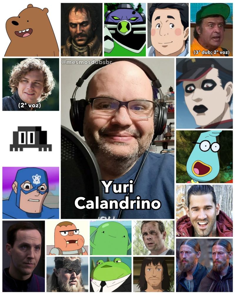 Foto do ator, dublador, diretor de dublagem, e professor Yuri Calandrino, e alguns de seus trabalhos em dublagem:

- Urso Pardo (Ursos sem Curso)
- Loras Tyrell (Game of Thrones; 2ª voz)
- Oito (O Incrível Mundo de Gumball)
- Ray Palmer / Eléktron (algumas produções da DC)
- Agente Daniels (Star Trek Enterprise)
- General Charles Lee (Assassin's Creed 3)
- Podrão (Ben 10: Omniverse)
- Mamoru Uda (Parasyte)
- Godinez (Chaves 3ª dub; 2ª voz)
- Gordon Agrippa (Black Clover)
- Irving Beaks (Harvey Beaks)
- Giovanni Rivera
- Gêmeos Sor Arryk e Sor Erryk Carglls (A Casa do Dragão)
- Equilibrado (Clarencio o Otimista)
- Whipple (Hora de Aventura)
- Stanley Dover (Arrow)
- Sven, O Caolho (O Último Reino)
- Kwat (Kipo e os Animonstros)
- Kusakabe (Tengoku-Daimakyo: Ilusão Celestial)