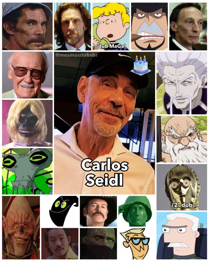 Foto do ator, dublador, e diretor de dublagem Carlos Seidl, e alguns de seus trabalhos em dublagem:

- Seu Madruga (Chaves)
- Stan Lee
- Dr. Gori (Spectreman)
- Azimuth (Ben 10; 2ª voz)
- Zeno Zoldyck (Hunter x Hunter 2011)
- Kaseki (Dr. Stone)
- C-3PO (Star Wars; 2ª dublagem)
- Major Franchis Monogram (Phineas & Ferb)
- Lionel Luthor (Smallville)
- Schroeder (Charlie Brown; dublagem MaGa)
- Capone Bege (One Piece)
- Morte (Supernatural)
- Elgar (Power Rangers Turbo & No Espaço)
- Nergal (As Terríveis Aventuras de Billy & Mandy)
- Senhorio (Kung-Fusão)
- Rodrigo Gavilán (A Dona)
- Singed (Arcane)
- Sargento (Toy Story)
- Pai (O Laboratório de Dexter) 