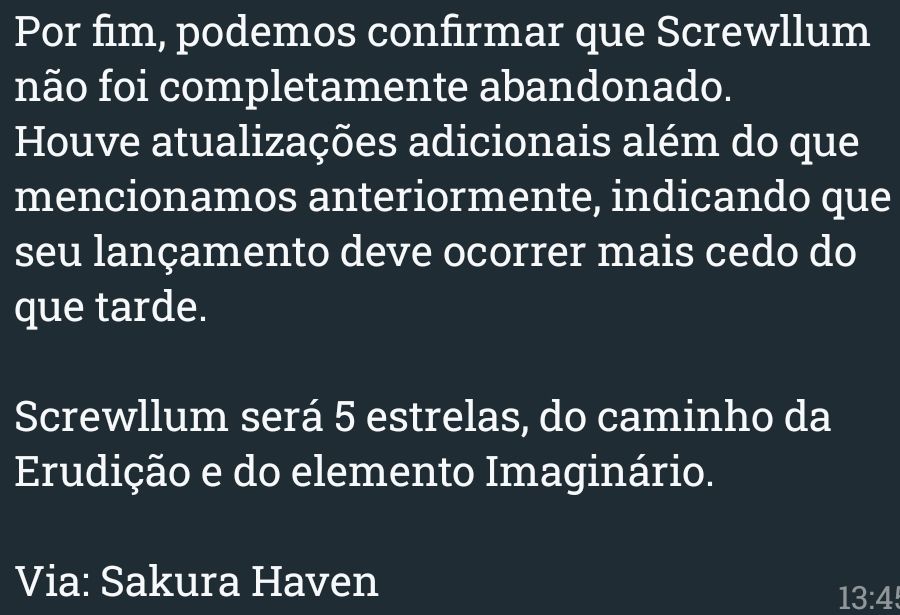 Texto escrito "Por fim, podemos confirmar que Screwllum não foi completamente abandonado. Houve atualizações adicionais além do que mencionamos anteriormente, indicando que seu lançamento deve ocorrer mais cedo do que tarde.

Screwllum será 5 estrelas, do caminho da Erudição e do elemento Imaginário.

Via: Sakura Haven"