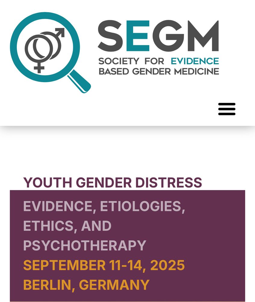 SEGM SOCIETY FOR EVIDENCE BASED GENDER MEDICINE YOUTH GENDER DISTRESS EVIDENCE, ETIOLOGIES, ETHICS, AND PSYCHOTHERAPY SEPTEMBER 11-14, 2025 BERLIN, GERMANY
