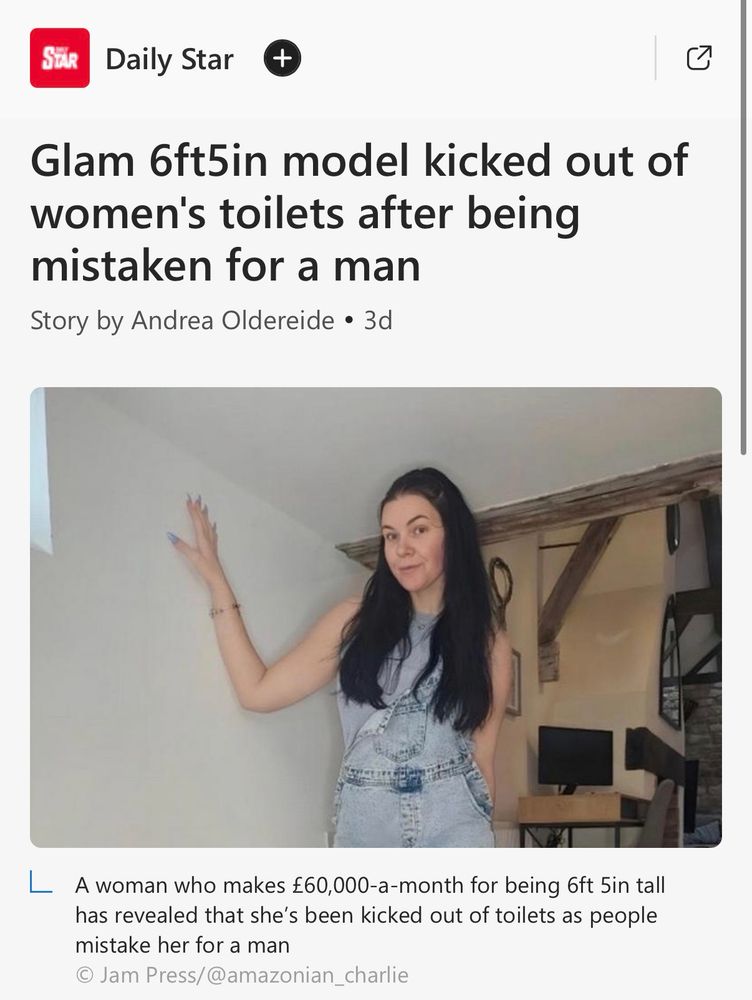 Glam 6ft5in model kicked out of women's toilets after being mistaken for a man
Story by Andrea Oldereide • 3d
A woman who makes £60,000-a-month for being 6ft 5in tall has revealed that she's been kicked out of toilets as people mistake her for a man
© Jam Press/@amazonian_charlie