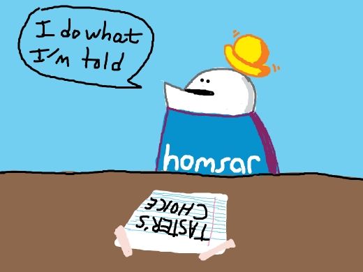 Homsar, a derpy character from popular-in-the-early-aughts web series Homestar Runner, declaring "I do what I'm told", implying the poster will follow directions even if it seems like a bad decision. (In this particular case, it was)